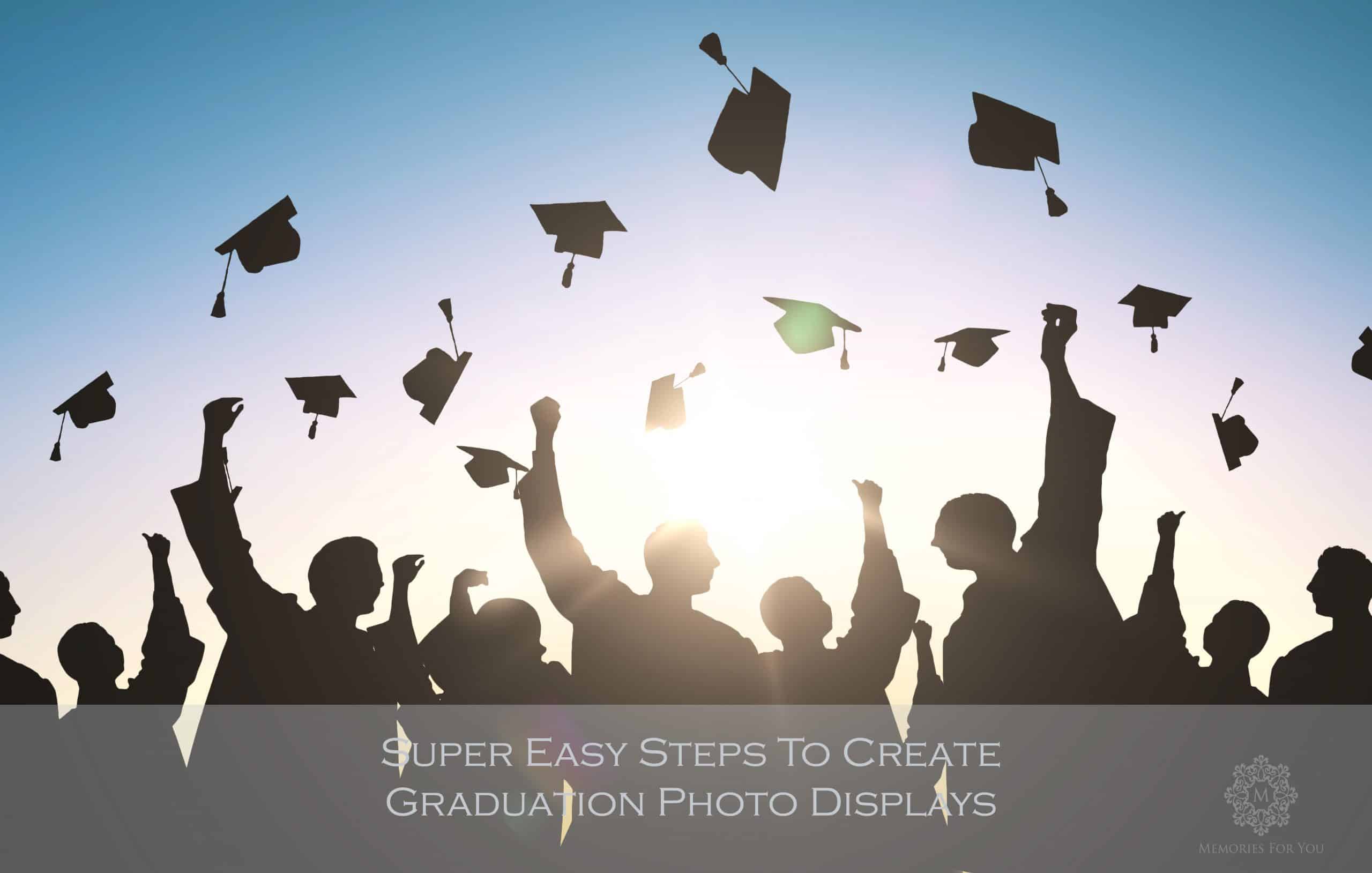 Easy Steps for Graduation Photo Displays