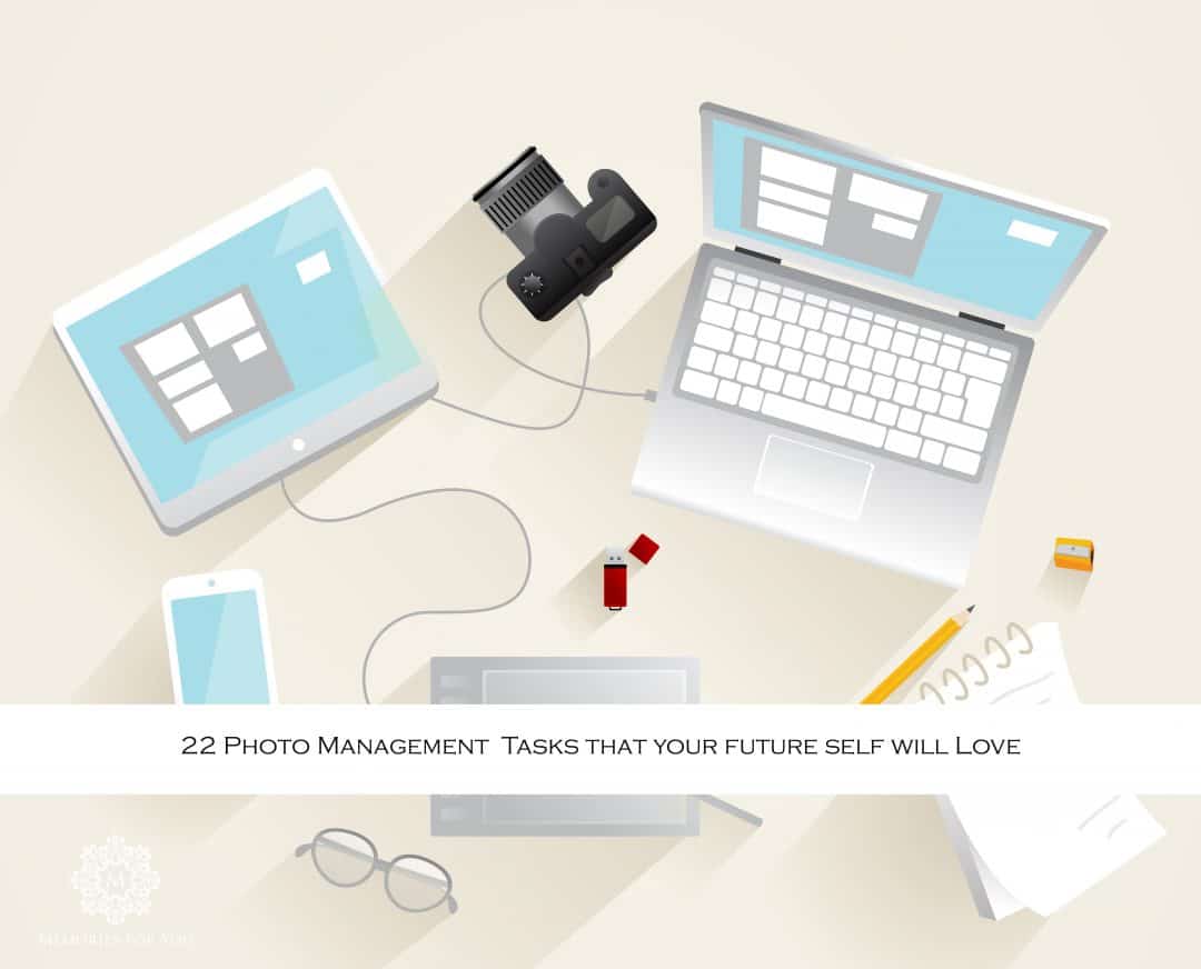 22 Manageable Photo Related Tasks to Do Now that Your Future Self will ...